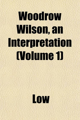 Book cover for Woodrow Wilson, an Interpretation (Volume 1)