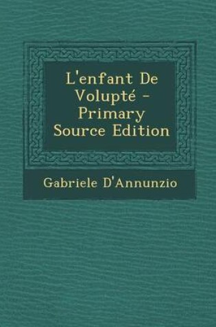 Cover of L'Enfant de Volupte - Primary Source Edition