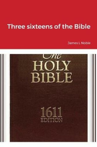 Cover of Three sixteens of the Bible