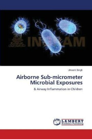 Cover of Airborne Sub-micrometer Microbial Exposures