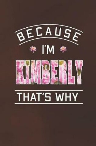 Cover of Because I'm Kimberly That's Why