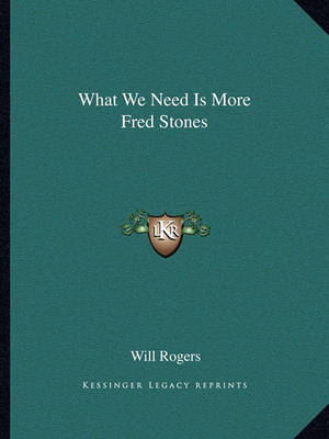 Book cover for What We Need Is More Fred Stones