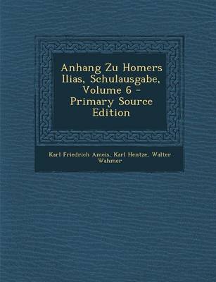 Book cover for Anhang Zu Homers Ilias, Schulausgabe, Volume 6 - Primary Source Edition