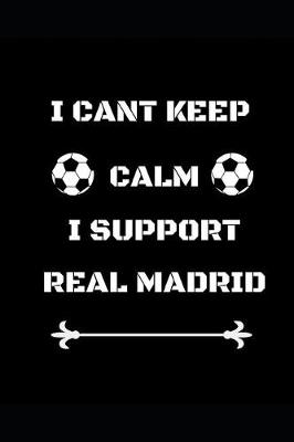 Book cover for I Cant Keep Calm I Support Real Madrid