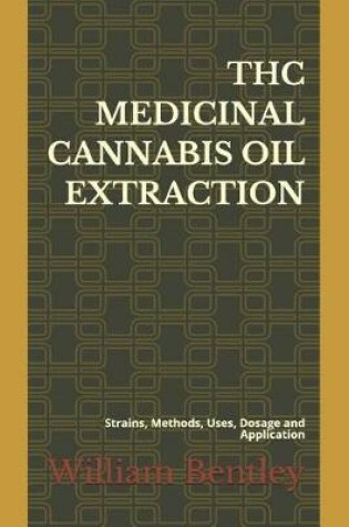 Cover of THC Medicinal Cannabis Oil Extraction