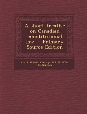 Book cover for A Short Treatise on Canadian Constitutional Law