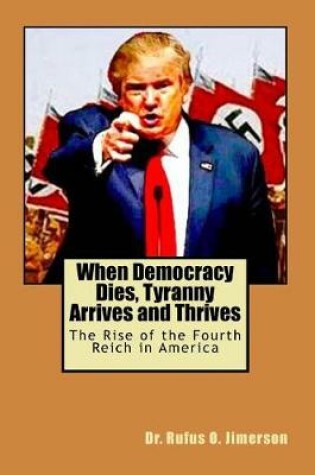 Cover of When Democracy Dies, Tyranny Arrives and Thrives