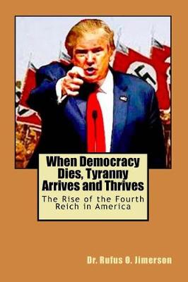 Book cover for When Democracy Dies, Tyranny Arrives and Thrives