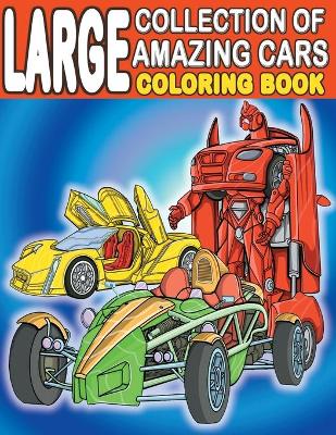 Cover of Large Collection of Amazing Cars Coloring Book