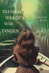 Book cover for Diesmal werden wir tanzen