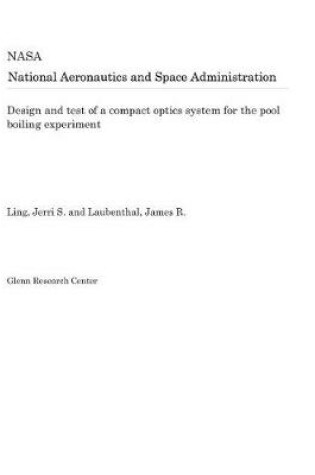 Cover of Design and Test of a Compact Optics System for the Pool Boiling Experiment