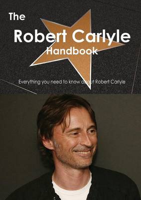 Book cover for The Robert Carlyle Handbook - Everything You Need to Know about Robert Carlyle