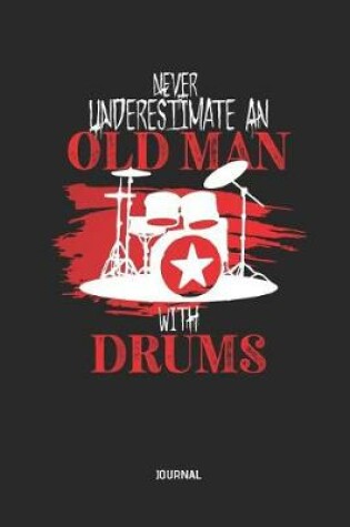 Cover of Never Underestimate an Old Man with Drums Journal