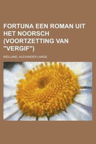 Cover of Fortuna Een Roman Uit Het Noorsch (Voortzetting Van Vergif)