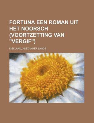 Book cover for Fortuna Een Roman Uit Het Noorsch (Voortzetting Van Vergif)