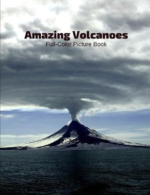 Book cover for Amazing Volcanoes Full-Color Picture Book