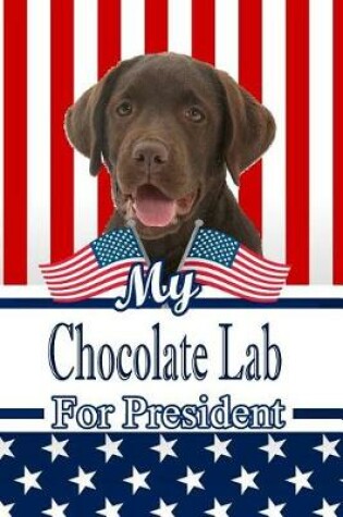 Cover of My Chocolate Lab for President