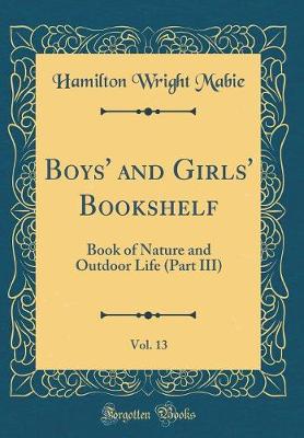 Book cover for Boys' and Girls' Bookshelf, Vol. 13: Book of Nature and Outdoor Life (Part III) (Classic Reprint)