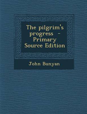 Book cover for The Pilgrim's Progress - Primary Source Edition