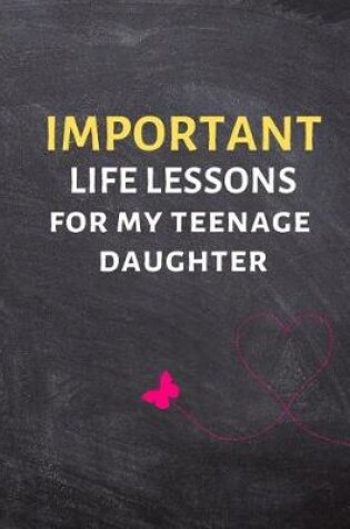 Cover of Important Life Lessons for My Teenage Daughter