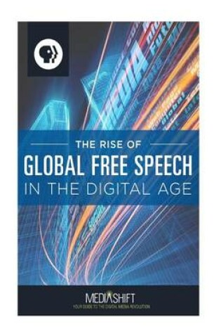 Cover of The Rise of Global Free Speech in the Digital Age