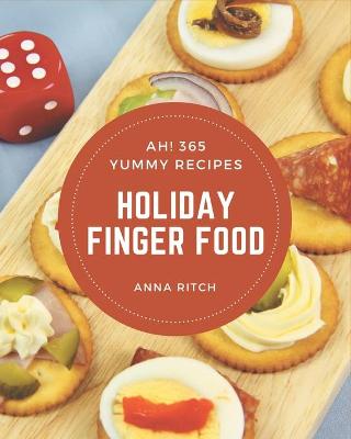 Book cover for Ah! 365 Yummy Holiday Finger Food Recipes