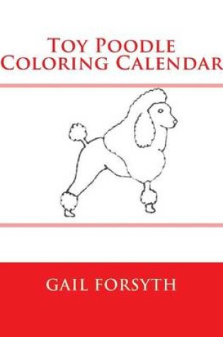 Cover of Toy Poodle Coloring Calendar