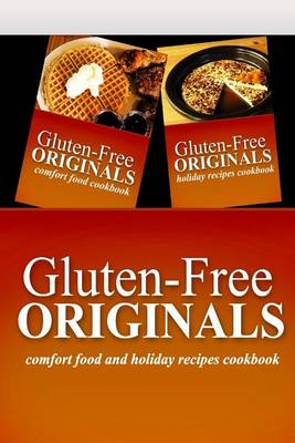 Book cover for Gluten-Free Originals - Comfort Food and Holiday Recipes Cookbook