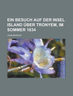 Book cover for Ein Besuch Auf Der Insel Island Uber Tronyem, Im Sommer 1834