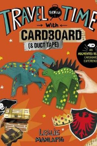 Cover of Travel Through Time with Cardboard and Duct Tape: 4D An Augmented Reality Cardboard Experience