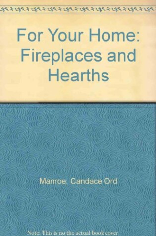 Cover of For Your Home: Fireplaces and Hearths