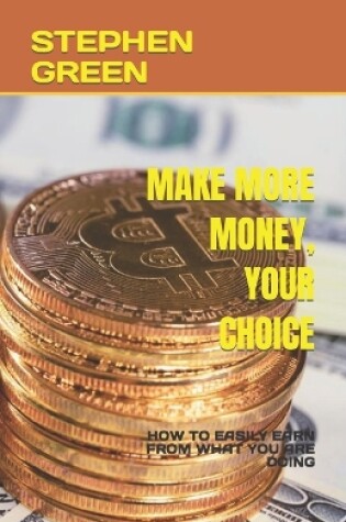Cover of Make More Money, Your Choice
