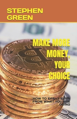 Book cover for Make More Money, Your Choice