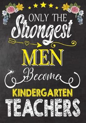 Book cover for Only the strongest men become Kindergarten Teachers