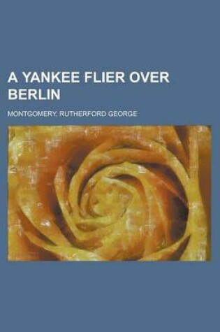 Cover of A Yankee Flier Over Berlin