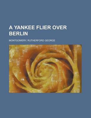 Book cover for A Yankee Flier Over Berlin