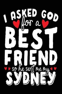 Book cover for I Asked God For A Best Friend So He Sent Me My Sydney