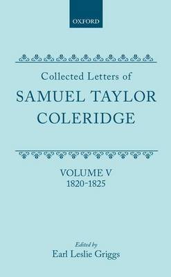 Book cover for Collected Letters of Samuel Taylor Coleridge: Volume 5, 1820-1825