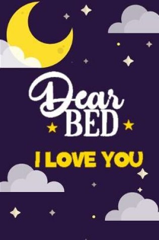 Cover of Dear Bed I Love You