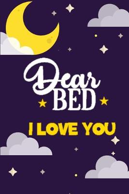 Book cover for Dear Bed I Love You