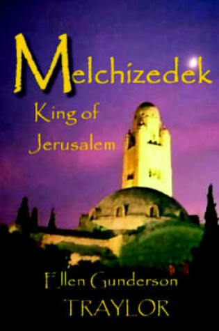 Cover of Melchizedek - King of Jerusalem