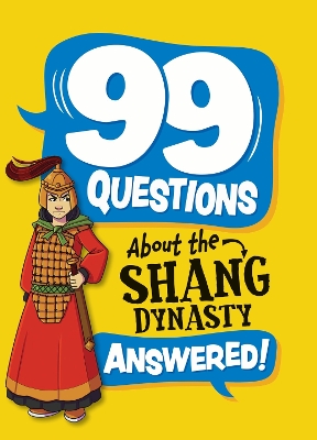 Cover of 99 Questions About: The Shang Dynasty