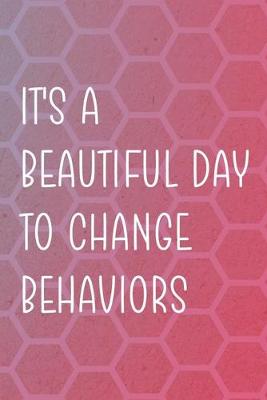 Book cover for It's A Beautiful Day To Change Behaviors