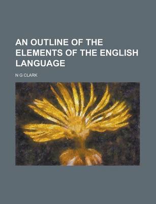 Book cover for An Outline of the Elements of the English Language