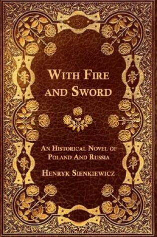 Cover of With Fire and Sword - An Historical Novel of Poland and Russia
