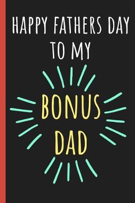Book cover for Happy Fathers day to my bonus Dad