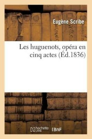 Cover of Les Huguenots, Opéra En Cinq Actes