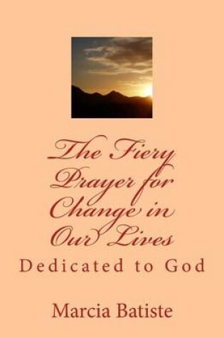 Cover of The Fiery Prayer for Change in Our Lives