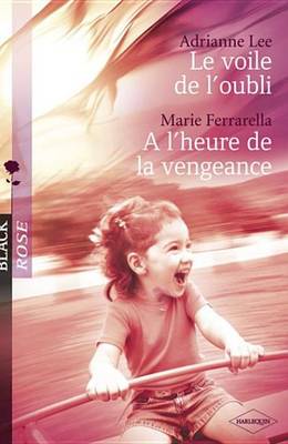 Book cover for Le Voile de L'Oubli - A L'Heure de la Vengeance (Harlequin Black Rose)