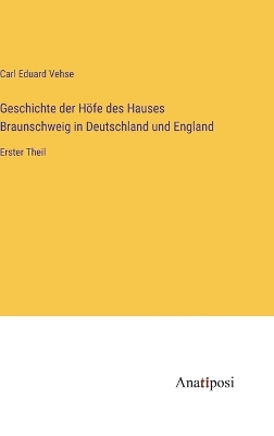 Book cover for Geschichte der H�fe des Hauses Braunschweig in Deutschland und England